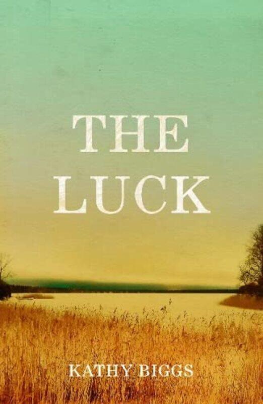 

The Luck by Kathy Biggs-Paperback