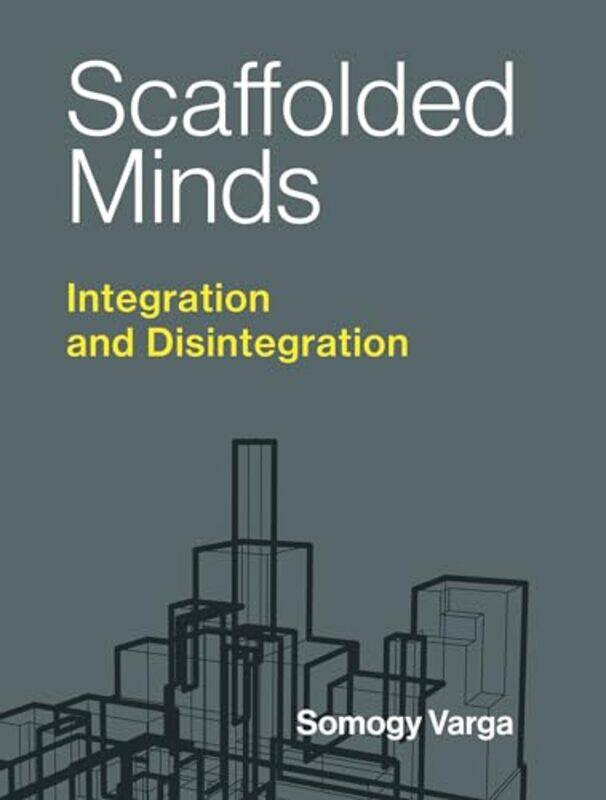 

Scaffolded Minds by Somogy (Assistant Professor, University of Memphis) Varga-Hardcover