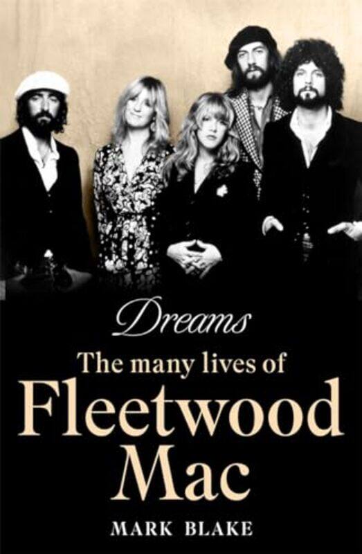 

Dreams The Many Lives Of Fleetwood Mac By Blake, Mark -Paperback