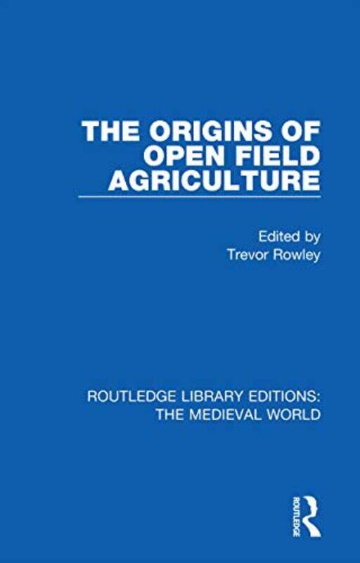 

The Origins of Open Field Agriculture by Trevor Rowley-Paperback