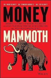 Money Mammoth Harness The Power of Financial Psychology to Evolve Your Money Mindset Avoid Extinct by Klontz, Brad - Horwitz, Edward - Klontz, Ted Hardcover