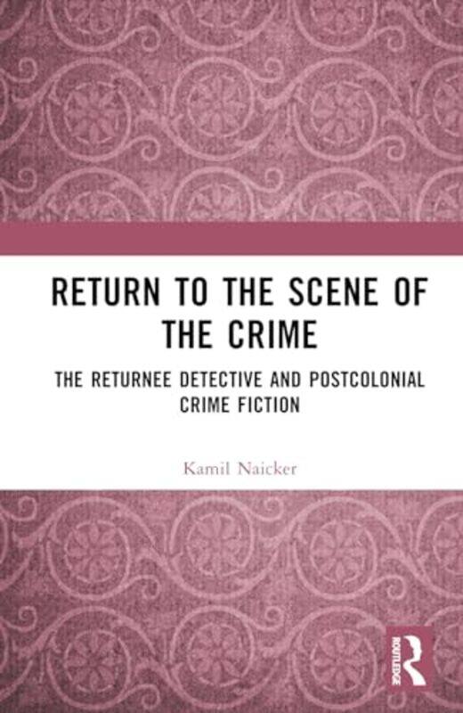 

Return to the Scene of the Crime by Kamil Naicker-Hardcover