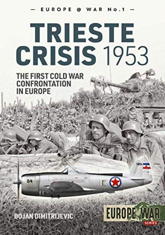 

The Trieste Crisis 1953 by Bojan Dimitrijevic-Paperback