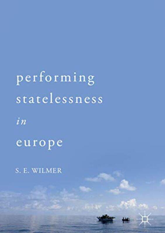 

Performing Statelessness in Europe by Barnaby Newbolt-Hardcover