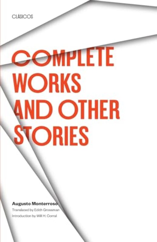 

Complete Works and Other Stories by Augusto MonterrosoEdith Grossman-Paperback