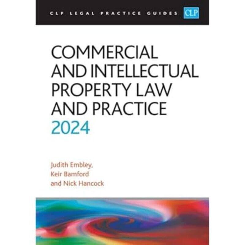 

Commercial and Intellectual Property Law and Practice 2024 by BamfordEmbleyHancock-Paperback