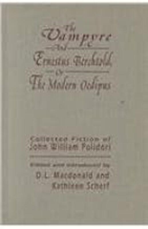 The Vampyre And Ernestus Berchtold Or The Modern Oedipus Collected Fiction Of John William Polidor by Macdonald D. L. - Scherf Kathleen Paperback