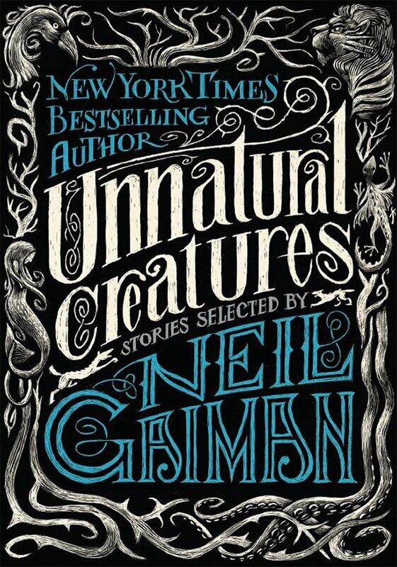 

Unnatural Creatures: Stories Selected by Neil Gaiman, Paperback Book, By: Neil Gaiman