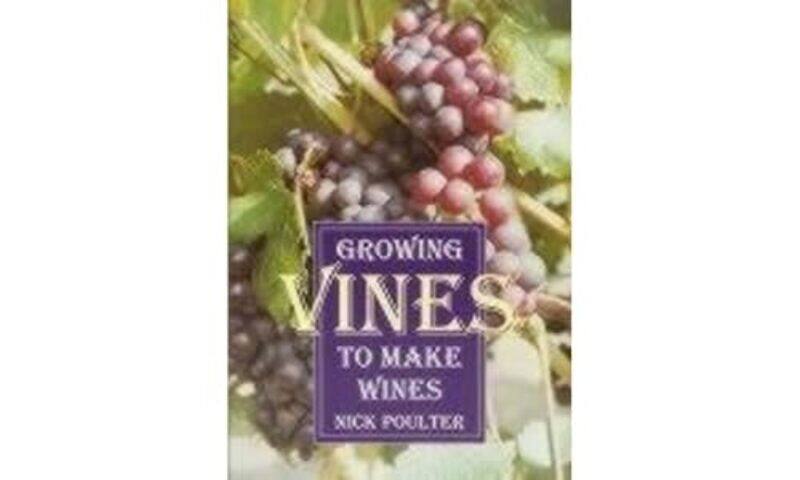 

Growing Vines To Make Wines by Nick Poulter-Paperback