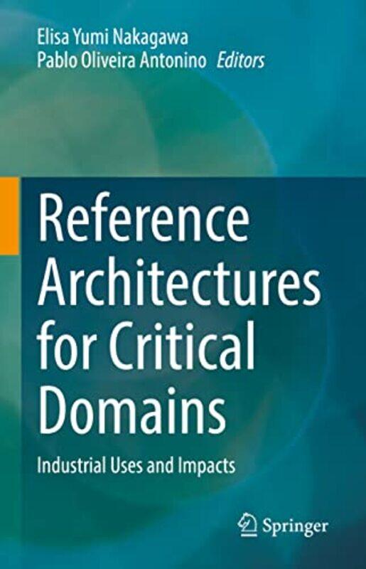 

Reference Architectures for Critical Domains by Elisa Yumi NakagawaPablo Oliveira Antonino-Hardcover