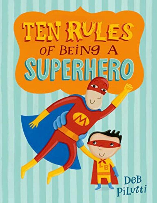 

Ten Rules Of Being A Superhero By Pilutti, Deb Hardcover