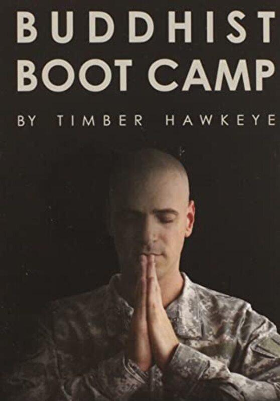 

Buddhist Boot Camp by Timber Hawkeye-Hardcover