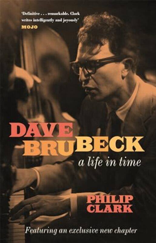 

Dave Brubeck A Life in Time by Philip Clark-Paperback