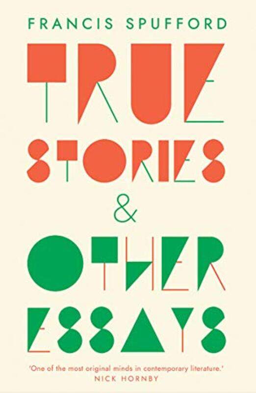 

True Stories by Francis Spufford-Paperback