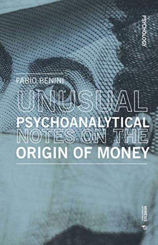 

Psychoanalytical notes on the origin of money by Fabio Benini-Paperback