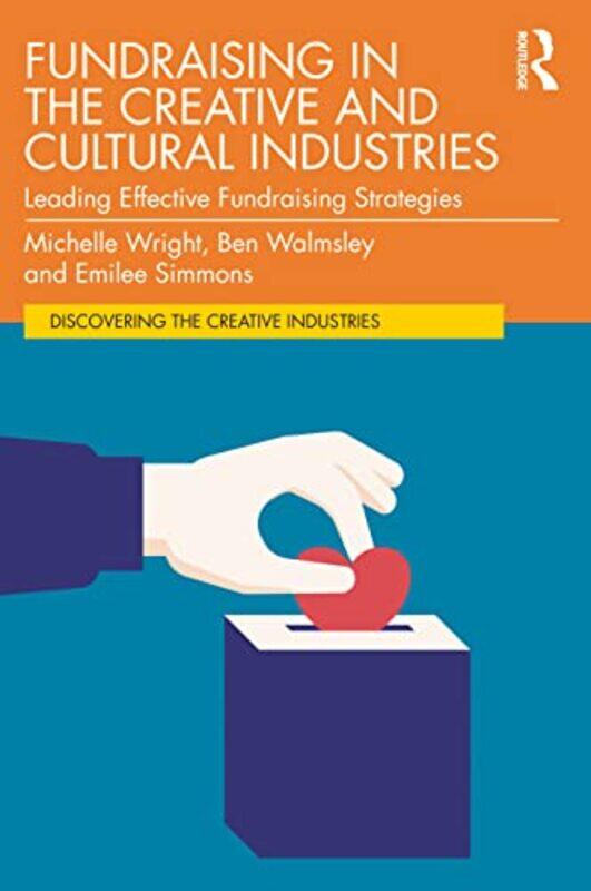 

Fundraising In The Creative And Cultural Industries by Michelle (Cause4, UK) WrightBen WalmsleyEmilee Simmons-Paperback