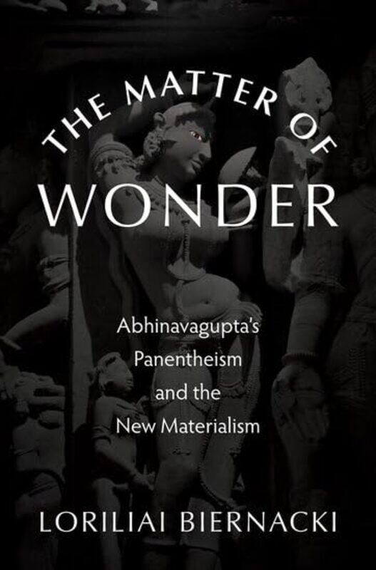 

The Matter of Wonder by Loriliai Associate Professor of Religious Studies, Associate Professor of Religious Studies, University of Colorado at Boulder