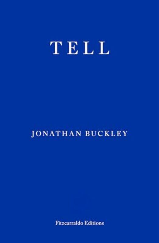 

Tell by Jonathan Buckley-Paperback