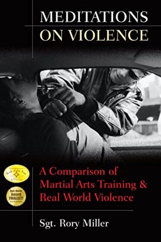 

Meditations On Violence: A Comparison Of Martial Arts Training And Real World Violence By Miller, Sergeant Rory Paperback