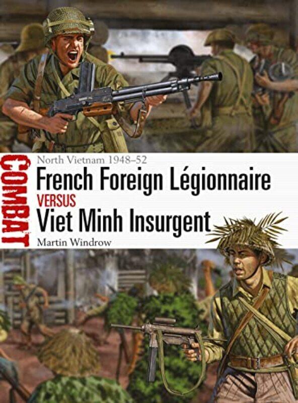 

French Foreign Legionnaire vs Viet Minh Insurgent by Martin WindrowJohnny Illustrator Shumate-Paperback