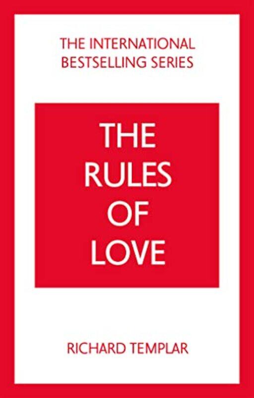 

The Rules of Love A Personal Code for Happier More Fulfilling Relationships by Richard Templar-Paperback