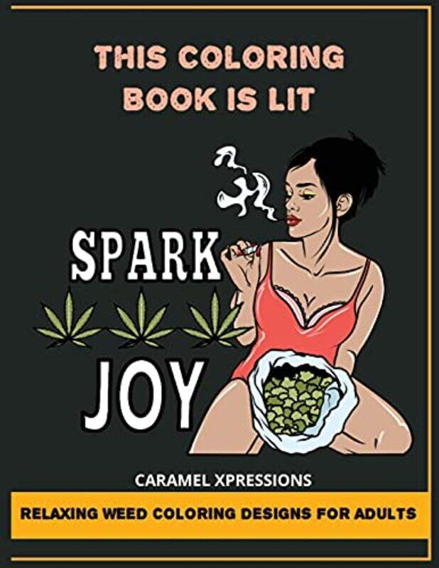 

This Coloring Book Isit Relaxing Weed Coloring Designs For Adults By Xpressions, Caramel - Paperback