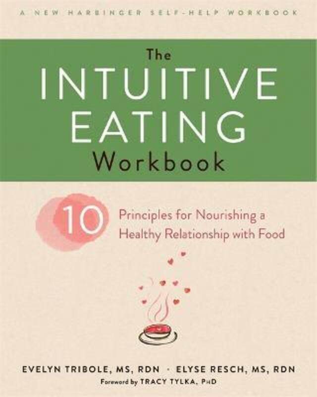 

The Intuitive Eating Workbook: Ten Principles for Nourishing a Healthy Relationship with Food.paperback,By :Tribole, Evelyn - Resch, Elyse - Tylka, Tr