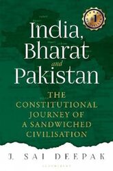 India Bharat and Pakistan The Constitutional Journey of a Sandwiched Civilisation by Deepak, Mr J Sai - Hardcover