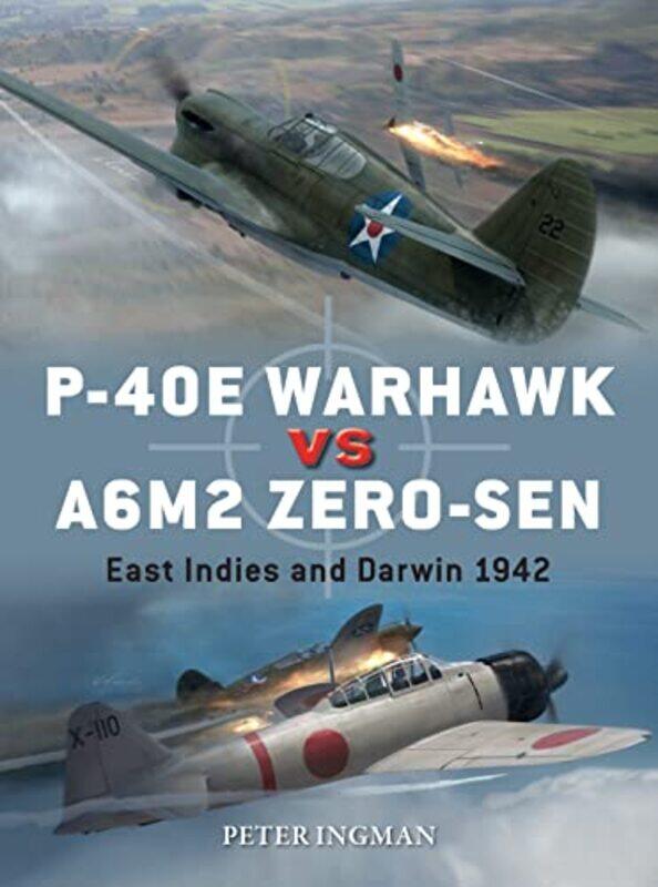 

P40E Warhawk Vs A6M2 Zerosen by Peter IngmanJim LaurierGareth Hector-Paperback