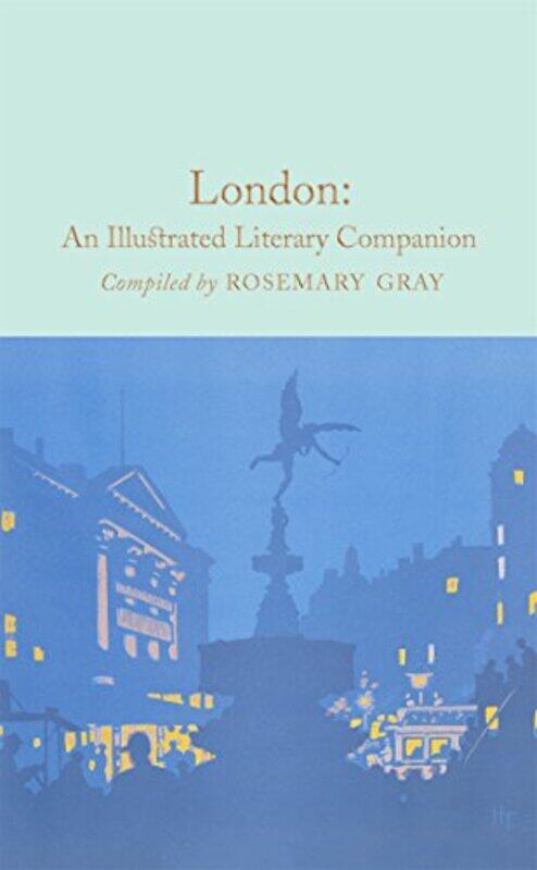 

London An Illustrated Literary Companion by Rosemary GrayRosemary GrayRosemary Gray-Hardcover