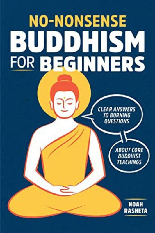 

No-Nonsense Buddhism for Beginners, Paperback Book, By: Noah Rasheta