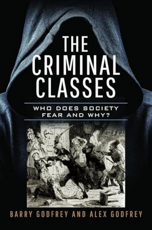 

The Criminal Classes by Barry GodfreyAlexandra Godfrey-Hardcover