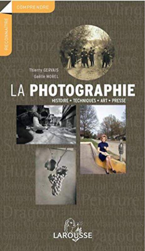 

La photographie : Histoire, techniques, art, presse,Paperback,By:Thierry Gervais