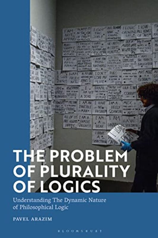 The Problem of Plurality of Logics by Dr Pavel Institute of Philosophy of the Czech Academy of Sciences, Czech Republic Arazim-Paperback