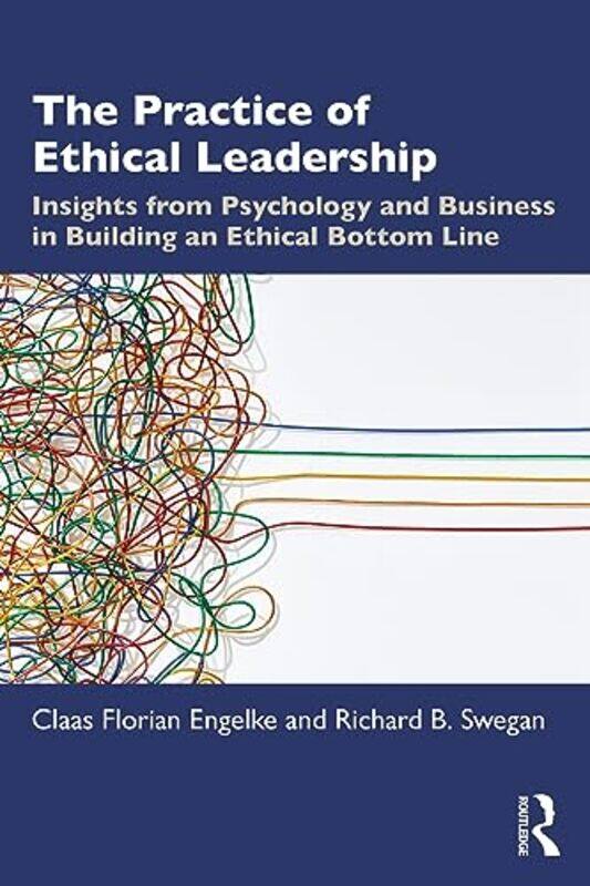 

The Practice of Ethical Leadership by Claas Florian EngelkeRichard B Swegan-Paperback