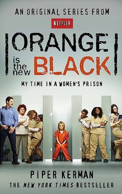 

Orange Is the New Black: My Time in a Women's Prison,Paperback,by:Kerman, Piper