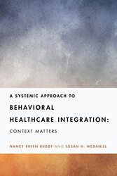 A Systemic Approach To Behavioral Healthcare Integration Context Matters By Ruddy Nancy Breen - Mcdaniel Susan H - Paperback