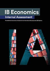 IB Economics Internal Assessment: The Definitive IA Commentary Guide For the International Baccalaur,Paperback by Zouev, Alexander - Laputina, Alexandra