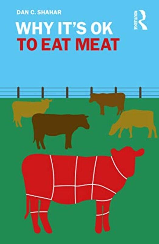 

Why Its OK to Eat Meat by Dan C University of New Orleans, USA Shahar-Paperback