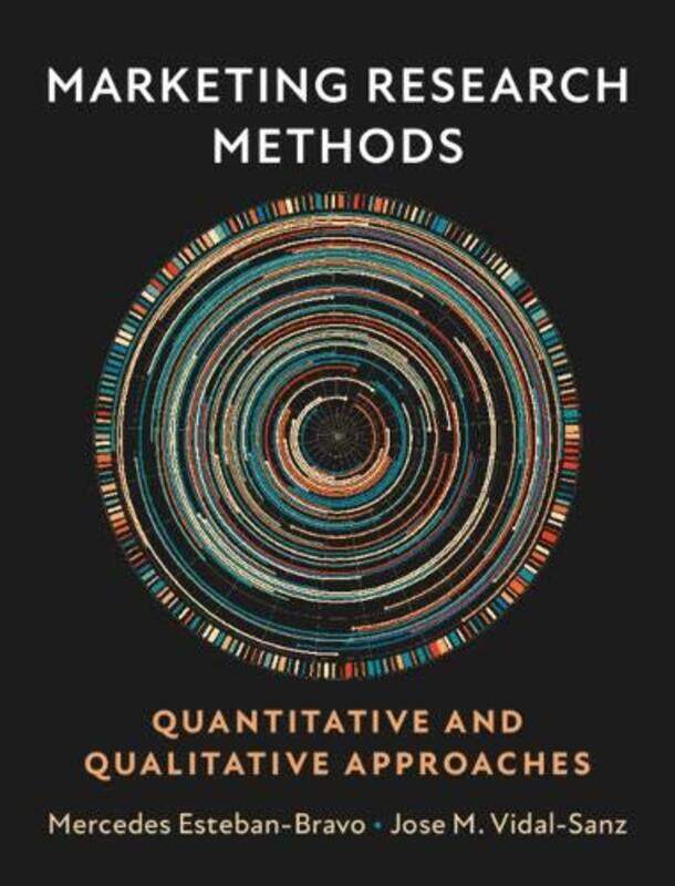 

Marketing Research Methods by Mercedes Universidad Carlos III de Madrid Esteban-BravoJose M Universidad Carlos III de Madrid Vidal-Sanz-Paperback