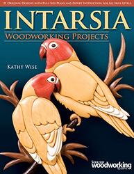 Intarsia Woodworking Projects: 21 Original Designs with Full-Size Plans and Expert Instruction for A,Paperback,By:Wise, Kathy
