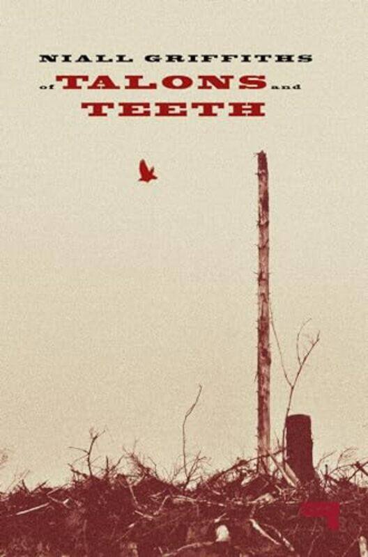 

Of Talons and Teeth by Niall Griffiths-Paperback