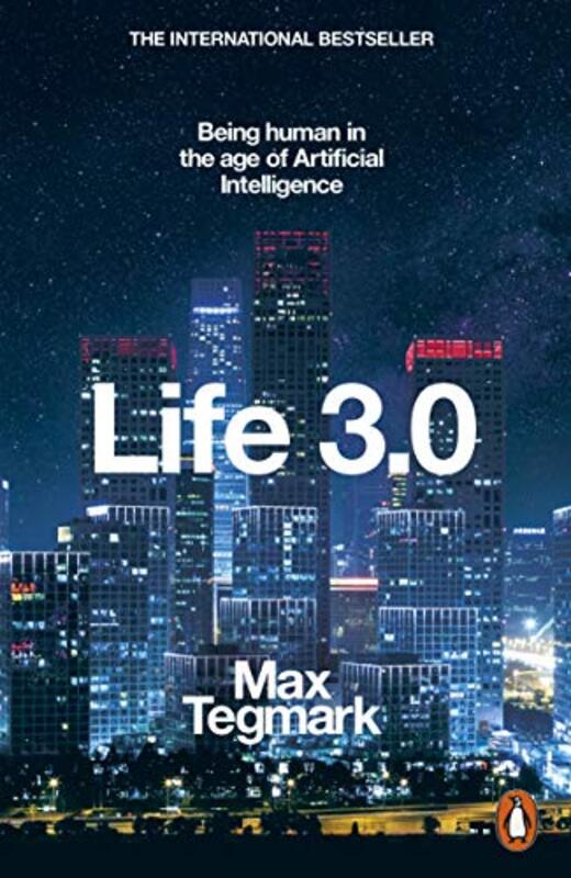 Life 3.0: Being Human in the Age of Artificial Intelligence Paperback by Max Tegmark