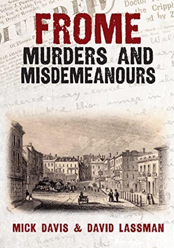 

Frome Murders and Misdemeanours,Paperback,by:Mick Davis; David Lassman