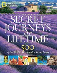 Secret Journeys Of A Lifetime By National Geographic - Hardcover