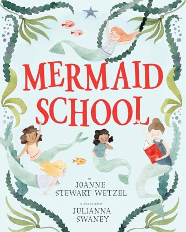 

Mermaid School by Wetzel, Joanne Stewart - Swaney, Julianna-Hardcover