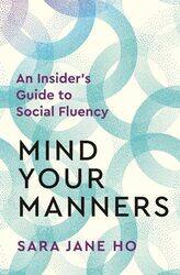 Mind Your Manners by Sara Jane Ho -Paperback