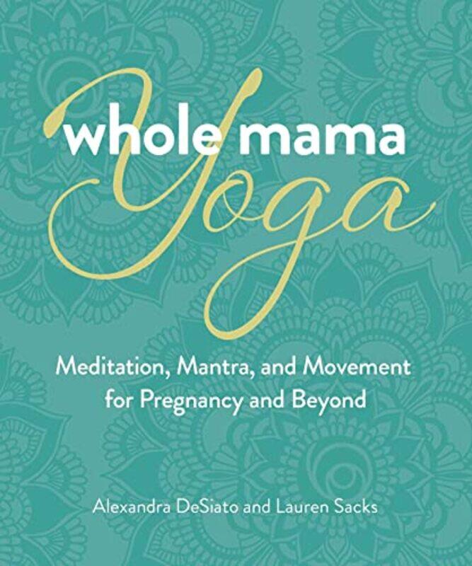 

Whole Mama Yoga by Alexandra DeSiatoLauren Sacks-Paperback