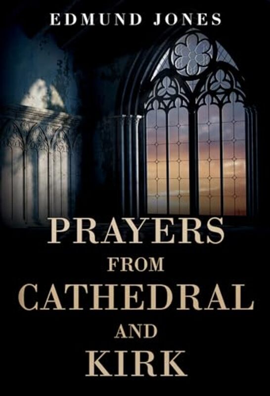 

Prayers from Cathedral and Kirk by Edmund Jones-Paperback