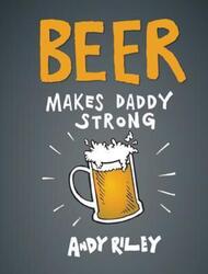 ^(D)^(M)BEER MAKES DADDY STRONG.paperback,By :ANDY RILEY